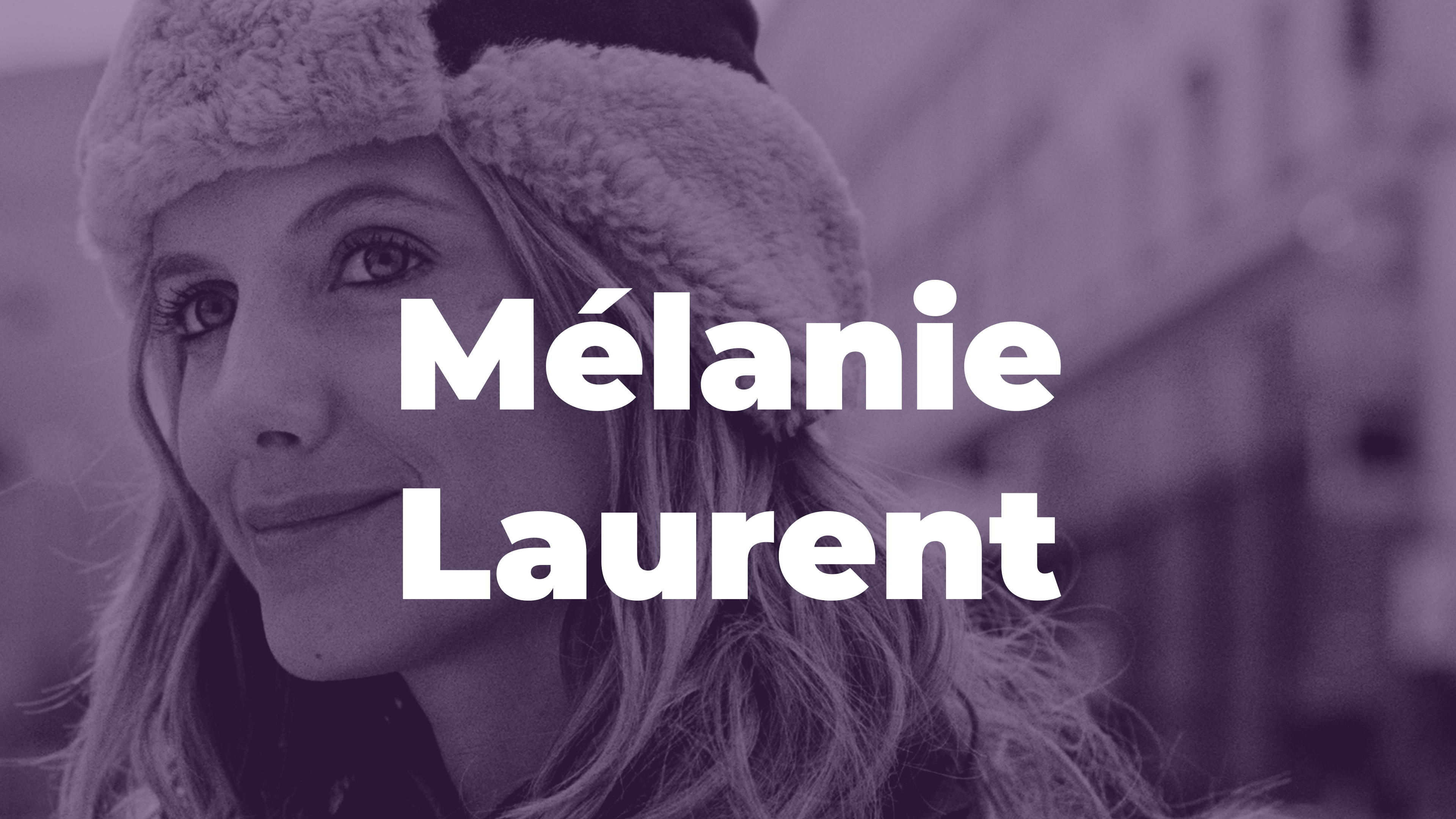 Rétrospective de Melanie Laurent
